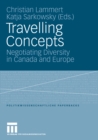 Image for Travelling Concepts: Negotiating Diversity in Canada and Europe