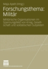 Image for Forschungsthema: Militar: Militarische Organisationen im Spannungsfeld von Krieg, Gesellschaft und soldatischen Subjekten