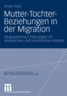 Image for Mutter-Tochter-Beziehungen in der Migration: Biographische Erfahrungen im alevitischen und sunnitischen Kontext