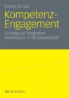 Image for Kompetenz-Engagement: Ein Weg zur Integration Arbeitsloser in die Gesellschaft: Empirische Studie zur Erwerbs- und Burgergesellschaft