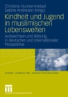 Image for Kindheit und Jugend in muslimischen Lebenswelten: Aufwachsen und Bildung in deutscher und internationaler Perspektive : 1
