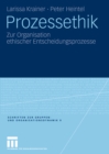 Image for Prozessethik: Zur Organisation ethischer Entscheidungsprozesse