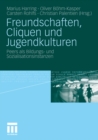 Image for Freundschaften, Cliquen und Jugendkulturen: Peers als Bildungs- und Sozialisationsinstanzen