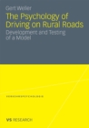 Image for The Psychology of Driving on Rural Roads: Development and Testing of a Model