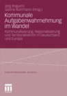 Image for Kommunale Aufgabenwahrnehmung im Wandel: Kommunalisierung, Regionalisierung und Territorialreform in Deutschland und Europa