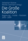Image for Die Groe Koalition: Regierung - Politik - Parteien 2005-2009