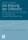 Image for Die Bildung der Differenz: Weiterbildung und Beratung im Kontext von Gender Mainstreaming
