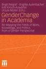 Image for Gender Change in Academia: Re-Mapping the Fields of Work, Knowledge, and Politics from a Gender Perspective