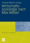 Image for Wirtschaftssoziologie nach Max Weber: Gesellschaftstheoretische Perspektiven und Analysen der Wirtschaft
