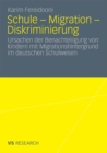 Image for Schule - Migration - Diskriminierung: Ursachen der Benachteiligung von Kindern mit Migrationshintergrund im deutschen Schulwesen