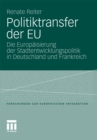 Image for Politiktransfer der EU: Die Europaisierung der Stadtentwicklungspolitik in Deutschland und Frankreich
