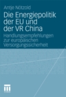 Image for Die Energiepolitik der EU und der VR China: Handlungsempfehlungen zur europaischen Versorgungssicherheit