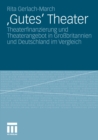 Image for &#39;Gutes&#39; Theater: Theaterfinanzierung und Theaterangebot in Grossbritannien und Deutschland im Vergleich