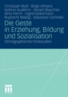 Image for Die Geste in Erziehung, Bildung und Sozialisation: Ethnographische Feldstudien