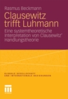 Image for Clausewitz trifft Luhmann: Eine systemtheoretische Interpretation von Clausewitz&#39; Handlungstheorie