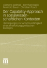 Image for Der Capability-Approach in sozialwissenschaftlichen Kontexten: Uberlegungen zur Anschlussfahigkeit eines entwicklungspolitischen Konzepts