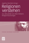 Image for Religionen verstehen: Zur Aktualitat von Max Webers Religionssoziologie