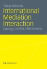 Image for International Mediation Interaction: Synergy, Conflict, Effectiveness