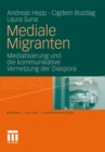 Image for Mediale Migranten: Mediatisierung und die kommunikative Vernetzung der Diaspora