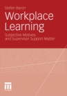 Image for Workplace Learning: Subjective Motives and Supervisor Support Matter