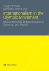 Image for Internationalism in the Olympic Movement: Idea and Reality between Nations, Cultures, and People