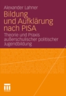 Image for Bildung und Aufklarung nach PISA: Theorie und Praxis ausserschulischer politischer Jugendbildung