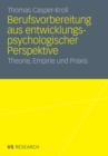 Image for Berufsvorbereitung aus entwicklungspsychologischer Perspektive: Theorie, Empirie und Praxis
