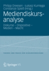 Image for Mediendiskursanalyse: Diskurse - Dispositive - Medien - Macht