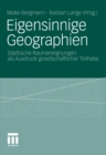 Image for Eigensinnige Geographien: Stadtische Raumaneignungen als Ausdruck gesellschaftlicher Teilhabe