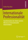 Image for Internationale Professionalitat: Transformation Der Arbeit Und Des Wissens in Transnationalen Arbeitsfeldern