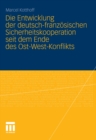 Image for Die Entwicklung der deutsch-franzosischen Sicherheitskooperation seit dem Ende des Ost-West-Konflikts