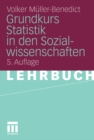 Image for Grundkurs Statistik in den Sozialwissenschaften: Eine leicht verstandliche, anwendungsorientierte Einfuhrung in das sozialwissenschaftlich notwendige statistische Wissen