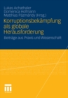Image for Korruptionsbekampfung als globale Herausforderung: Beitrage aus Praxis und Wissenschaft