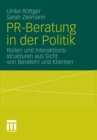 Image for PR-Beratung in der Politik: Rollen und Interaktionsstrukturen aus Sicht von Beratern und Klienten