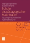Image for Schule als padagogischer Machtraum: Typologie schulischer Raumentwurfe