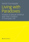 Image for Living with Paradoxes: Victims of Sexual Violence and Their Conduct of Everyday Life