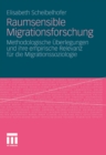 Image for Raumsensible Migrationsforschung: Methodologische Uberlegungen und ihre empirische Relevanz fur die Migrationssoziologie