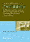 Image for Zentralabitur: Die langsschnittliche Analyse der Wirkungen der Einfuhrung zentraler Abiturprufungen in Deutschland
