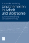 Image for Unsicherheiten in Arbeit und Biographie: Zur Okonomisierung der Lebensfuhrung