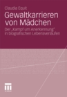 Image for Gewaltkarrieren von Madchen: Der &amp;#x201E;Kampf um Anerkennung&quot; in biografischen Lebensverlaufen