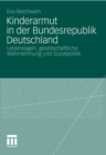 Image for Kinderarmut in der Bundesrepublik Deutschland: Lebenslagen, gesellschaftliche Wahrnehmung und Sozialpolitik