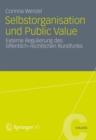 Image for Selbstorganisation und Public Value: Externe Regulierung des offentlich-rechtlichen Rundfunks