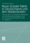 Image for Neue Soziale Pakte in Deutschland und den Niederlanden: Das Bundnis fur Arbeit, Ausbildung und Wettbewerbsfahigkeit und der Museumpleinakkoord 2004 im Vergleich