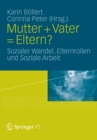 Image for Mutter + Vater = Eltern?: Sozialer Wandel, Elternrollen und Soziale Arbeit