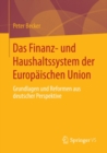 Image for Das Finanz- und Haushaltssystem der Europaischen Union: Grundlagen und Reformen aus deutscher Perspektive