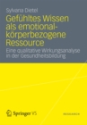 Image for Gefuhltes Wissen als emotional-korperbezogene Ressource: Eine qualitative Wirkungsanalyse in der Gesundheitsbildung