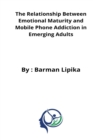 Image for The relationship between emotional maturity and mobile phone addiction in emerging adults