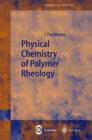 Image for Physical Chemistry of Polymer Rheology