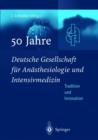 Image for 50 Jahre Deutsche Gesellschaft Fur an Sthesiologie Und Intensivmedizin