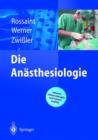 Image for Die Anasthesiologie : Allgemeine Und Spezielle Anasthesiologie, Schmerztherapie Und Intensivmedizin
